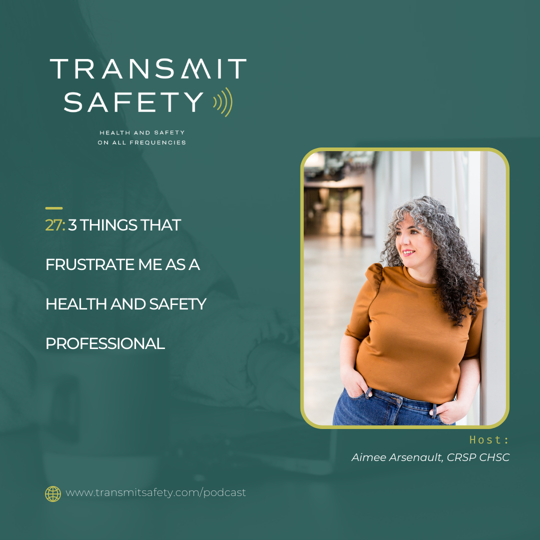 3-Things-That-Frustrate-Me-as-a-Health-and-Safety-Professional-Transmit-Safety-Podcast-Episode-27 featured image
